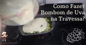 Como Fazer Bombom de Uva na Travessa