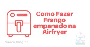 Como Fazer Frango empanado na Airfryer