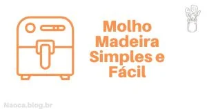 Molho Madeira Simples e Fácil