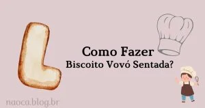 Como Fazer Biscoito Vovó Sentada