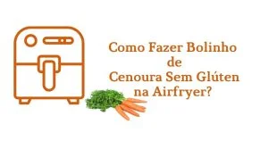 Bolinho de Cenoura Sem Glúten na Airfryer