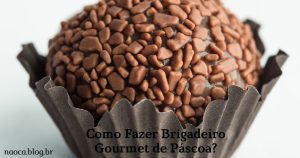 Como Fazer Brigadeiro Gourmet de Páscoa