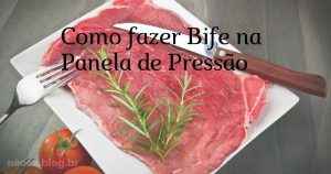 Como fazer Bife na Panela de Pressão