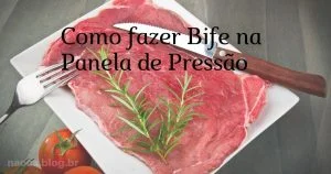 Como fazer Bife na Panela de Pressão