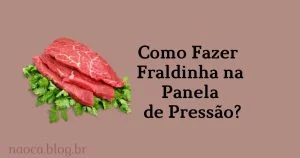 Fraldinha na Panela de Pressão