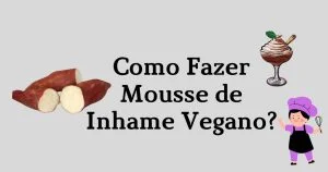 Como Fazer Mousse de Inhame Vegano