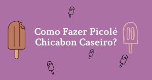 Como Fazer Picolé Chicabon Caseiro