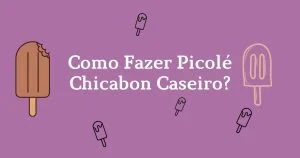 Como Fazer Picolé Chicabon Caseiro