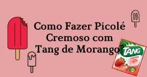 Como Fazer Picolé Cremoso com Tang de Morango