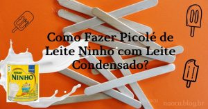 Como fazer Picolé de Leite Ninho com Leite Condensado