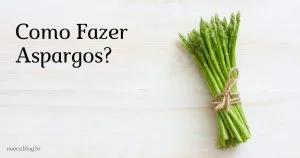 Como Fazer Aspargos