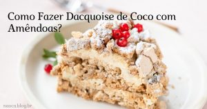 Como Fazer Dacquoise de Coco com Amêndoas