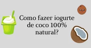 Como fazer Iogurte de Coco 100% Natural