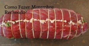 Como fazer Matambre Recheado