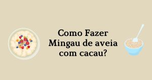 Como Fazer Mingau de aveia com cacau