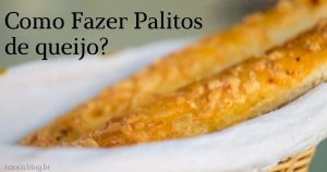 Como Fazer Palitos de queijo