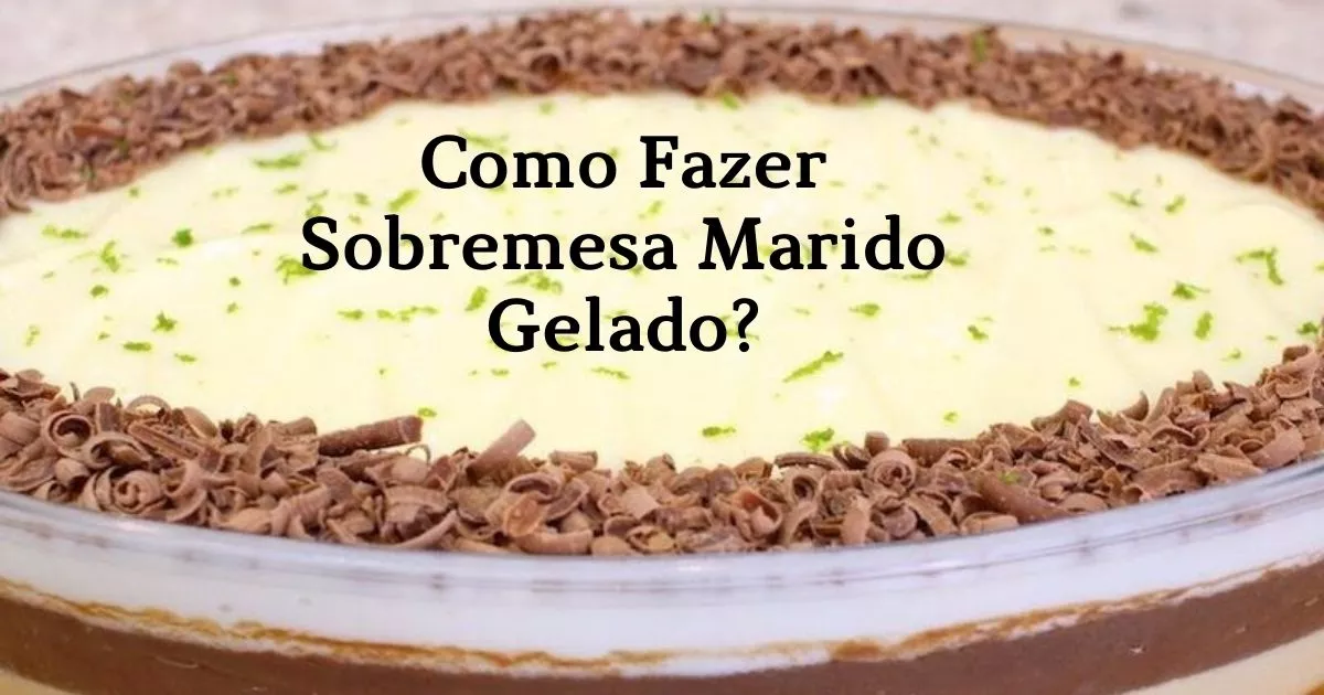 Como Fazer Sobremesa Marido Gelado