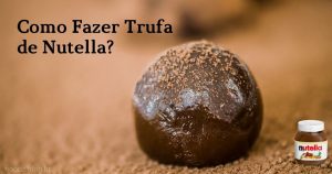 Como fazer Trufa de Nutella