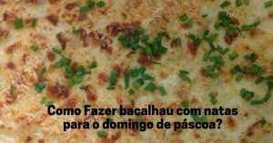 Como fazer bacalhau com natas para o domingo de páscoa.