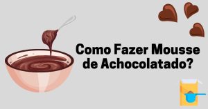 Como fazer mousse de achocolatado?