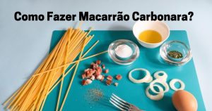 Como fazer macarrão carbonara