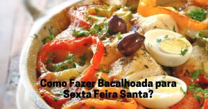 Como Fazer Bacalhoada para Sexta Feira Santa