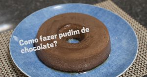 Como fazer pudim de chocolate