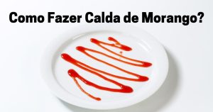 Como fazer calda de morango