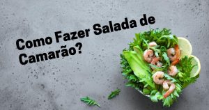 Como Fazer Salada de camarão