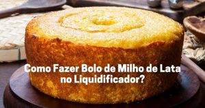 Como Fazer Bolo de Milho de Lata no Liquidificador