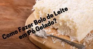 Como Fazer Bolo de Leite em Pó Gelado