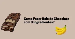 Como Fazer Bolo de Chocolate com 3 Ingredientes?