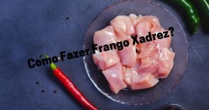 Como fazer Frango Xadrez