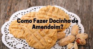 Como Fazer Docinho de Amendoim