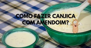 Como Fazer de Canjica com Amendoim