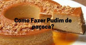 Como Fazer Pudim de paçoca