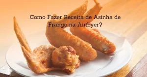 Como Fazer Asinha de Frango na Airfryer