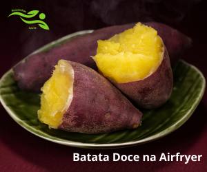 Batata Doce na Airfryer