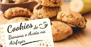 Cookie de Banana e Aveia na Airfryer