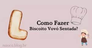 Como Fazer Biscoito Vovó Sentada