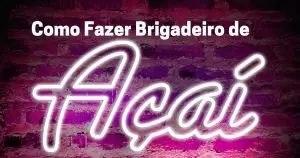 Como fazer brigadeiro de açaí